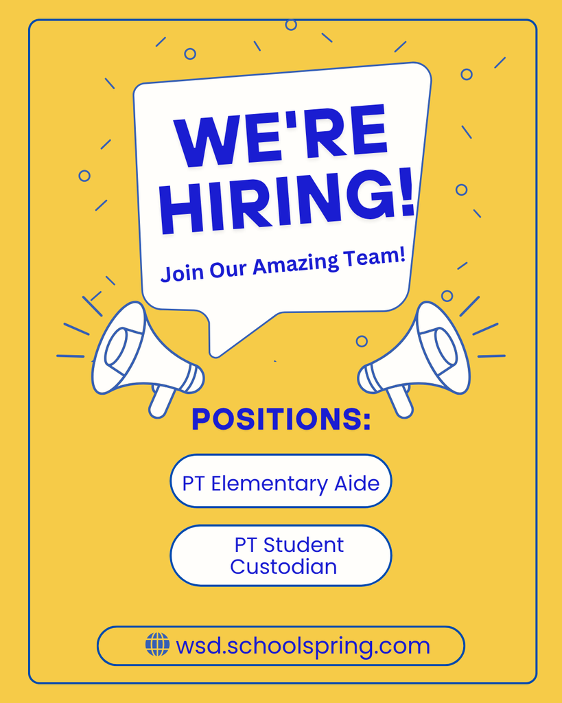 Graphic flyer with a yellow background and blue border featuring line art of two megaphones flanking a central speech bubble. Inside the speech bubble, bold blue text reads "WE'RE HIRING! Join Our Amazing Team!" Below the speech bubble, a heading reads "POSITIONS:" followed by two pill-shaped buttons listing open job titles: "PT Elementary Aide" and "PT Student Custodian." At the bottom, an oval button with a globe icon displays the web address "wsd.schoolspring.com".