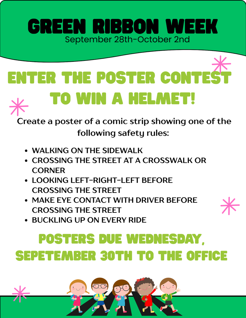 Calling all creative students! As part of Green Ribbon Week (September 28–October 2), students are invited to enter our Poster Contest for a chance to win a helmet! ⛑️  Students should create a comic-strip style poster featuring one of these important safety rules:  🚶 Walk on the sidewalk 🚦 Cross the street at a crosswalk or corner 👀 Look left–right–left before crossing the street 👁️ Make eye contact with the driver before crossing the street 🚗 Buckle up on every ride  📅 Posters are due Wednesday, September 30th, to the office.  Get creative, have fun, and help spread the word about staying safe! We can’t wait to see all the amazing posters!