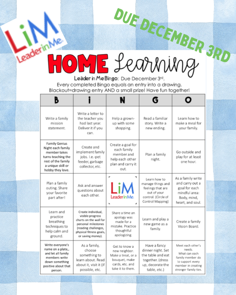 Leader in Me Home Learning Bingo Card is due December 3rd. Click the link for a printable copy.