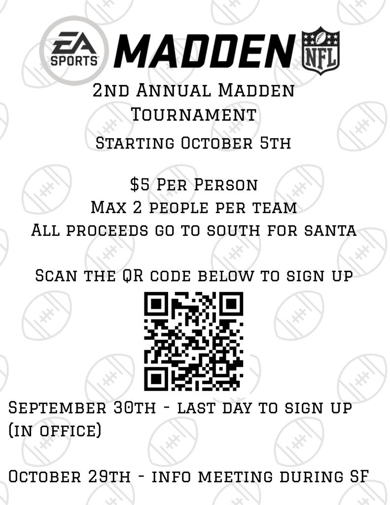 A promotional flyer for the "2nd Annual Madden Tournament" featuring the EA Sports Madden NFL logo at the top and set against a white background patterned with light gray football icons. The text reads: "2ND ANNUAL MADDEN TOURNAMENT", "STARTING OCTOBER 5TH", "$5 PER PERSON", "MAX 2 PEOPLE PER TEAM", "ALL PROCEEDS GO TO SOUTH FOR SANTA", and "SCAN THE QR CODE BELOW TO SIGN UP" positioned directly above a centered, scannable QR code. Below the QR code, key dates are listed: "SEPTEMBER 30TH - LAST DAY TO SIGN UP (IN OFFICE)" and "OCTOBER 29TH - INFO MEETING DURING SF".