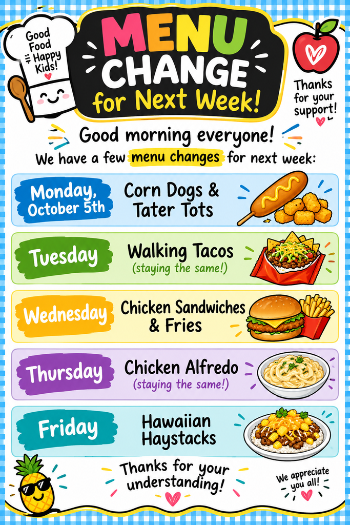 Menu change announcement poster for an elementary school showing the lunch lineup for the week of Monday, October 5th. The graphic features a blue plaid border and vibrant illustrations of food items alongside each day's menu: Monday, October 5th: Corn Dogs & Tater Tots Tuesday: Walking Tacos (noted as staying the same) Wednesday: Chicken Sandwiches & Fries Thursday: Chicken Alfredo (noted as staying the same) Friday: Hawaiian Haystacks Decorative details include a chef's hat with the text "Good Food = Happy Kids!" in the top left corner, a red apple with "Thanks for your support!" in the top right corner, a pineapple with sunglasses at the bottom left, and text at the bottom reading "Thanks for your understanding! We appreciate you all!"