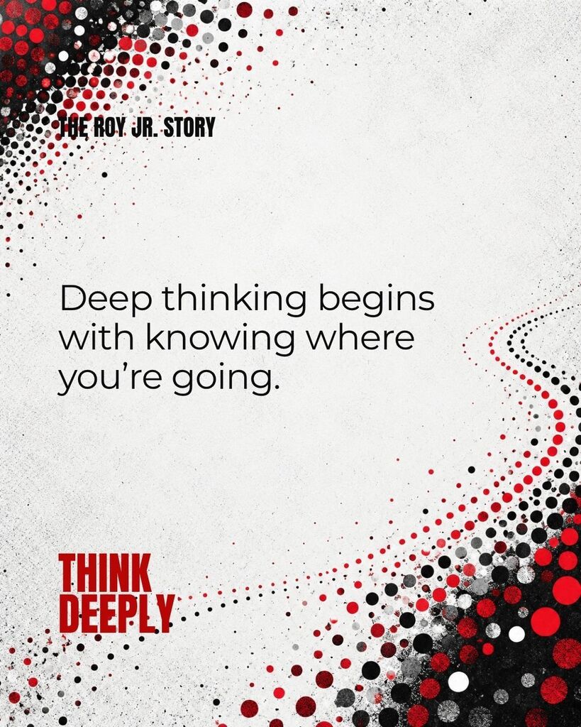 Think Deeply..begins with knowing where you are