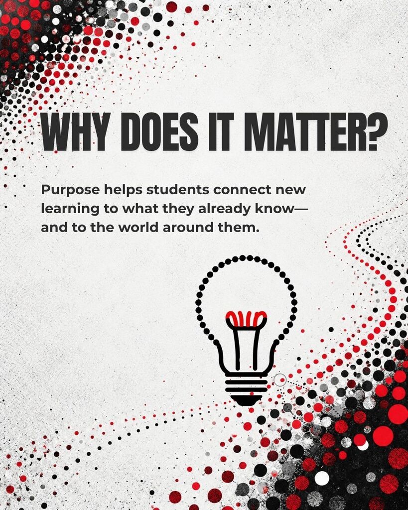 Why does it matter? Purpose helps students connect
