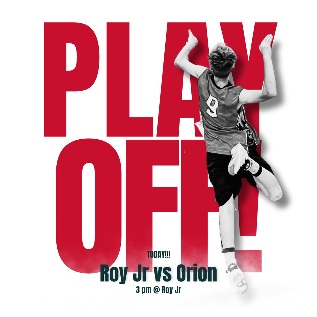 photograph of Roy jr volleyball player spiking the ball. "Play off! today! Roy jr vs Orion. 3 pm at Roy jr"