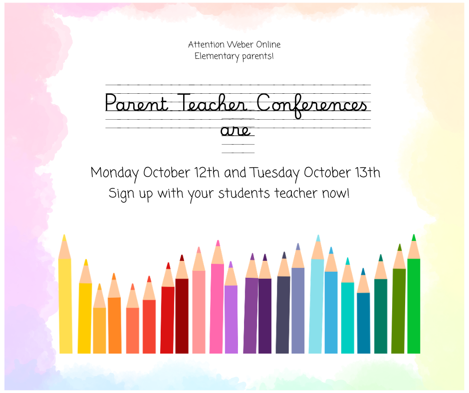 Attention Weber Online Elementary Parents! Parent teacher conferences ar Monday October 12th and Tuesday October 13th. Sign up with your students teacher now!