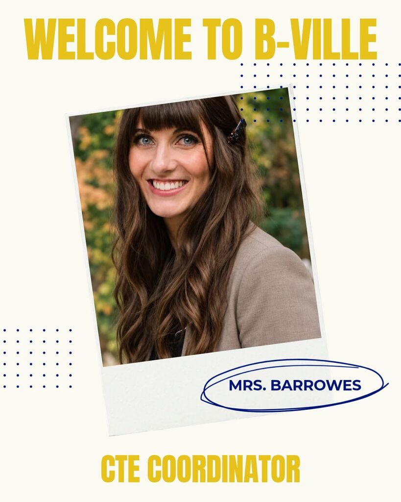 Welcome to B-Ville, Mrs. Barrowes CTE Coordinator