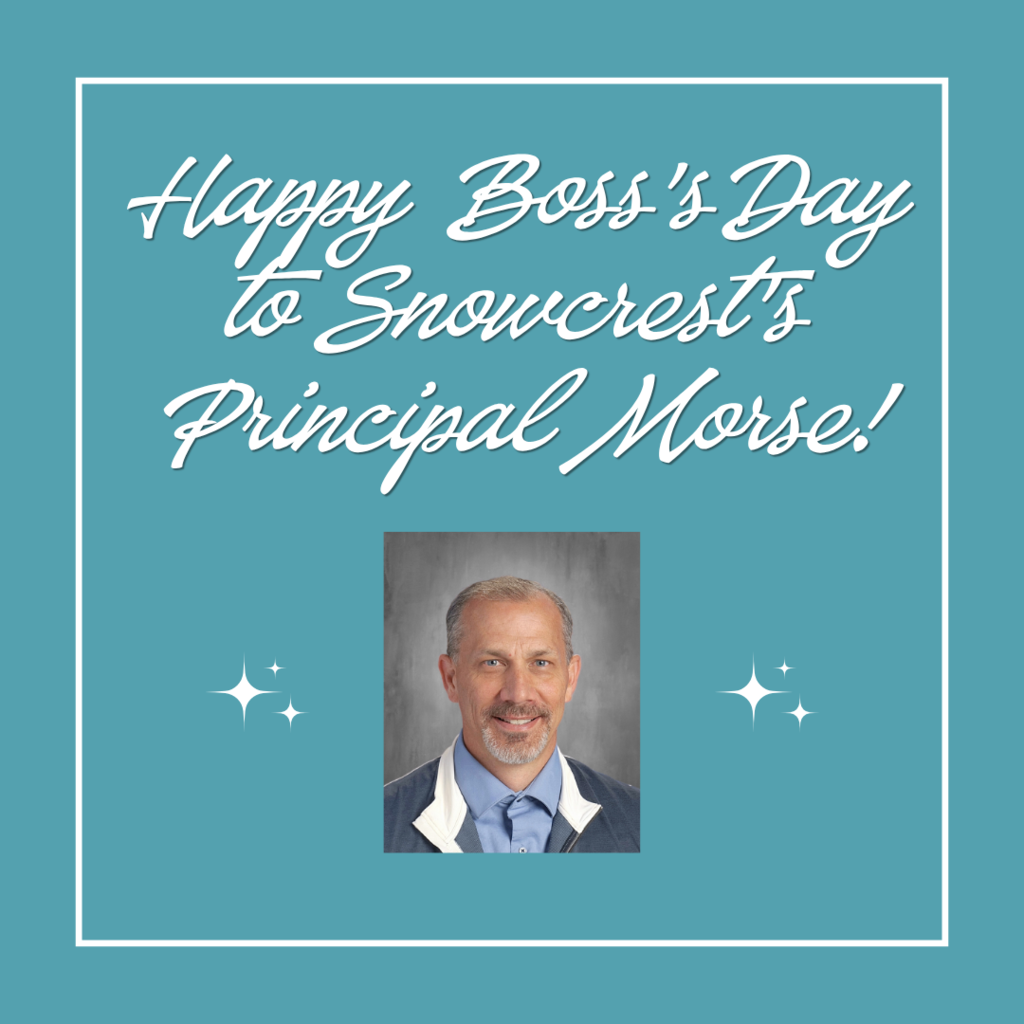 Happy Boss's Day to Snowcrest's Principal Morse message