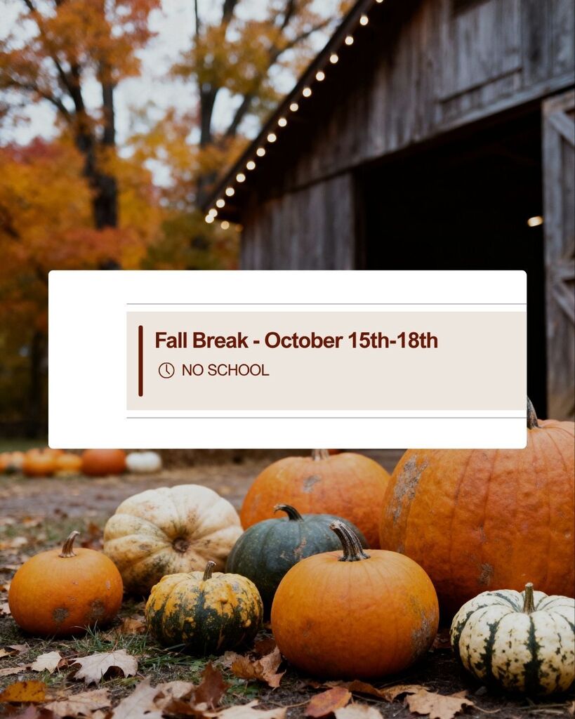 Fall break - October 15th-18th. No school.