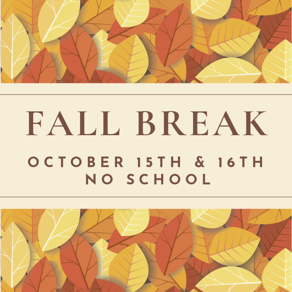 An announcement graphic for Fall Break on October 15th & 16th with NO SCHOOL. The text is framed by decorative borders of yellow, orange, and red autumn leaves at the top and bottom.