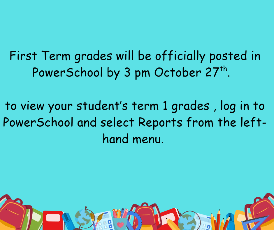First Term grades will be officially posted in PowerSchool by 3 pm. 