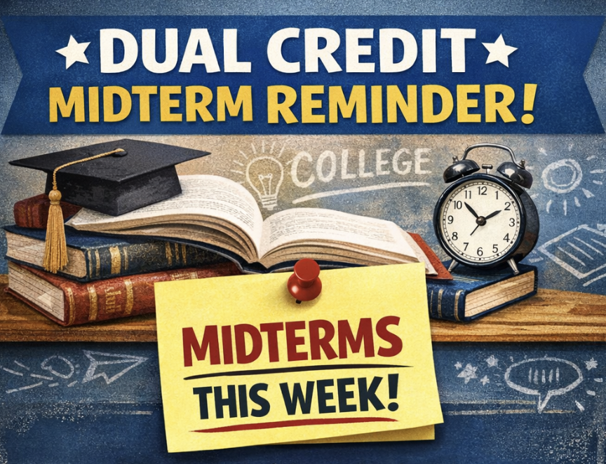 Reminder: Dual Credit Midterms this week