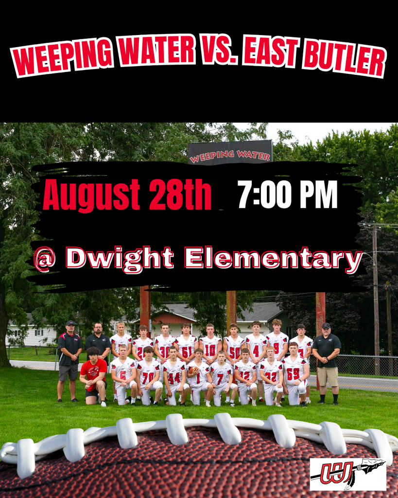 Weeping Water football team posed for a team photo with coaches in front of Dwight Elementary. Graphic text announces Weeping Water vs. East Butler on August 28 at 7:00 PM at Dwight Elementary.