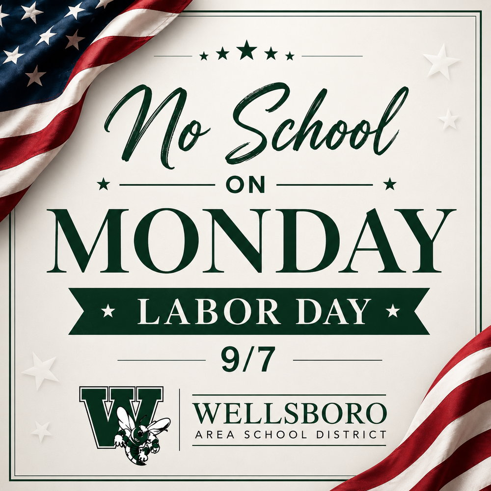 No School on Monday Labor Day 9/7 Wellsboro Area School District