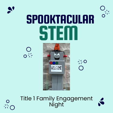 Spooktacular STEM Title I Family Engagement Night