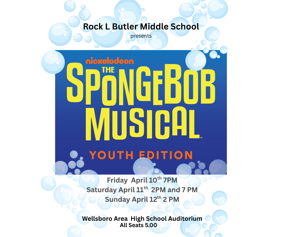 Flyer announcing the SpongeBob musical presented by Rock L. Butler Middle School on Friday April 10 at 7pm, Saturday April 11 at 7pm and on Sunday April 12 at 2pm.