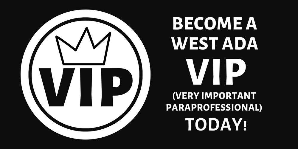 become a west ada VIP very important paraprofessional today!