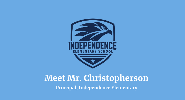 Meet Mr. Christopherson Principal of Independence Elementary School