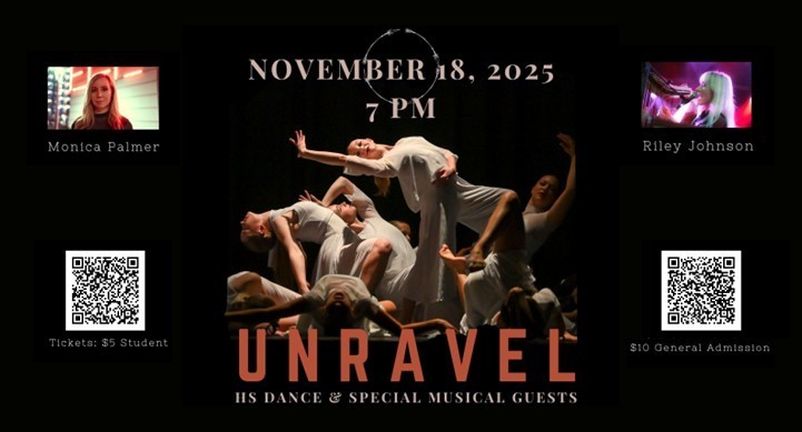 Unravel - HS Dance & Special Musical Guests. November 18, 2025. 7pm. Monica Palmer. Riley Johnson. Tickets: $5 students. $10 General Admission.
