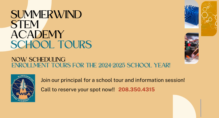 Sumemrwind STEM Academy school tours now scheduling enrollment tours for the 2024-2025 school year join our principal for a school tour and information sessions call to reserve your spot now! 208.350.4315