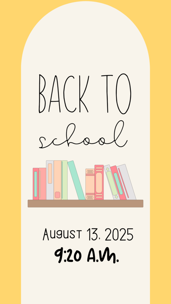 Back to School August 13th 9:20 a.m. on colored background with books on a shelf