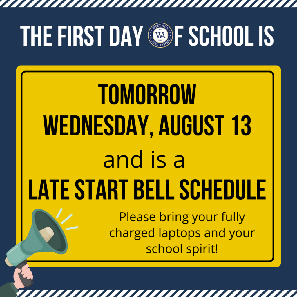 the first day of school is tomorrow, wednesday, august 13 and is a late start bell schedule