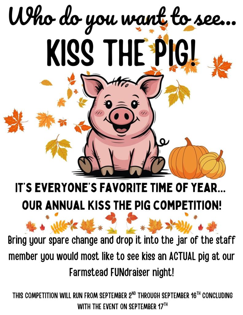 Kiss the Pig competition runs from sept. 2 through  sept 16th. 