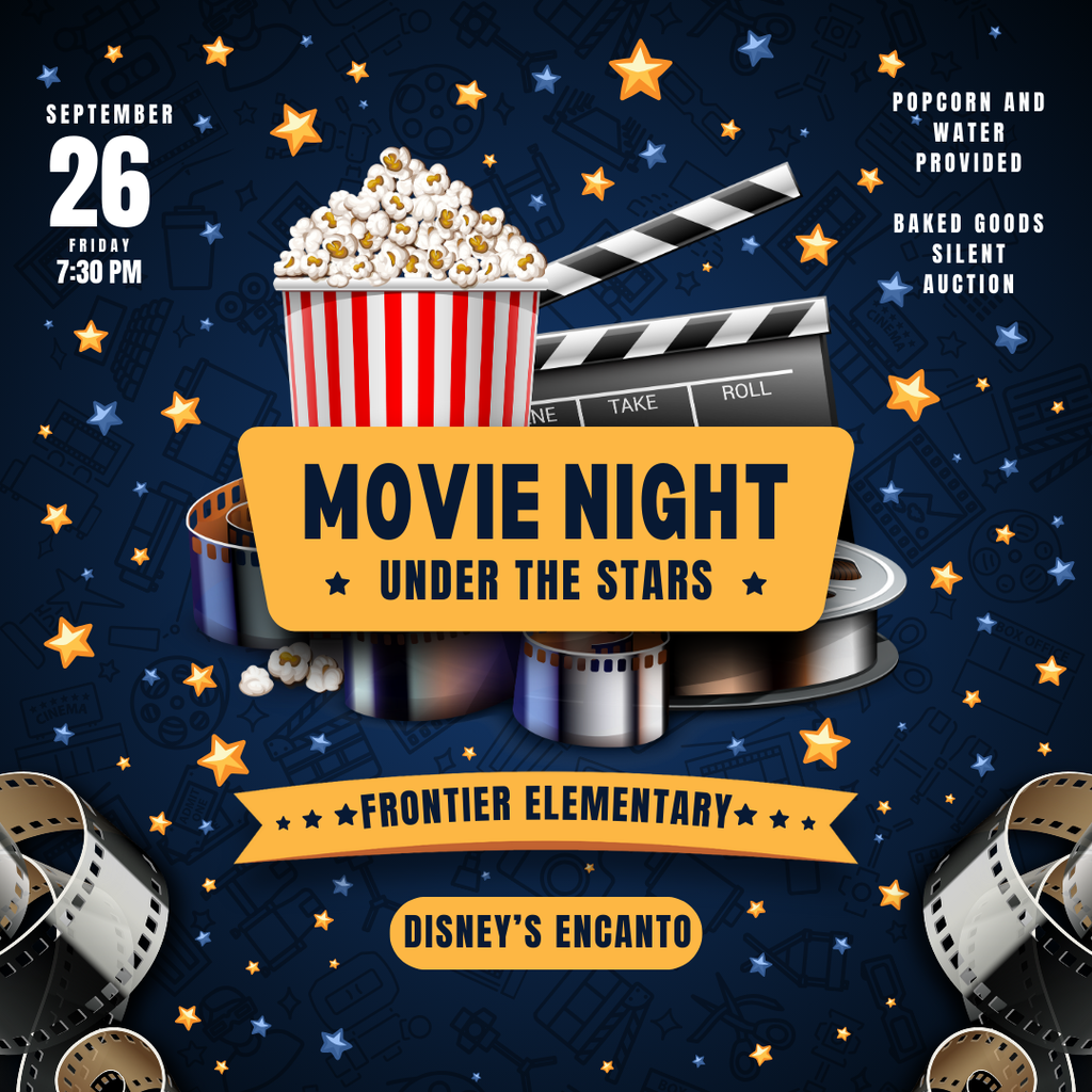 Movie Night Under the Stars; Friday, September 26th 7:30; Popcorn and water provided; baked goods silent auction; Frontier Elementary, and Disney's Encanto
