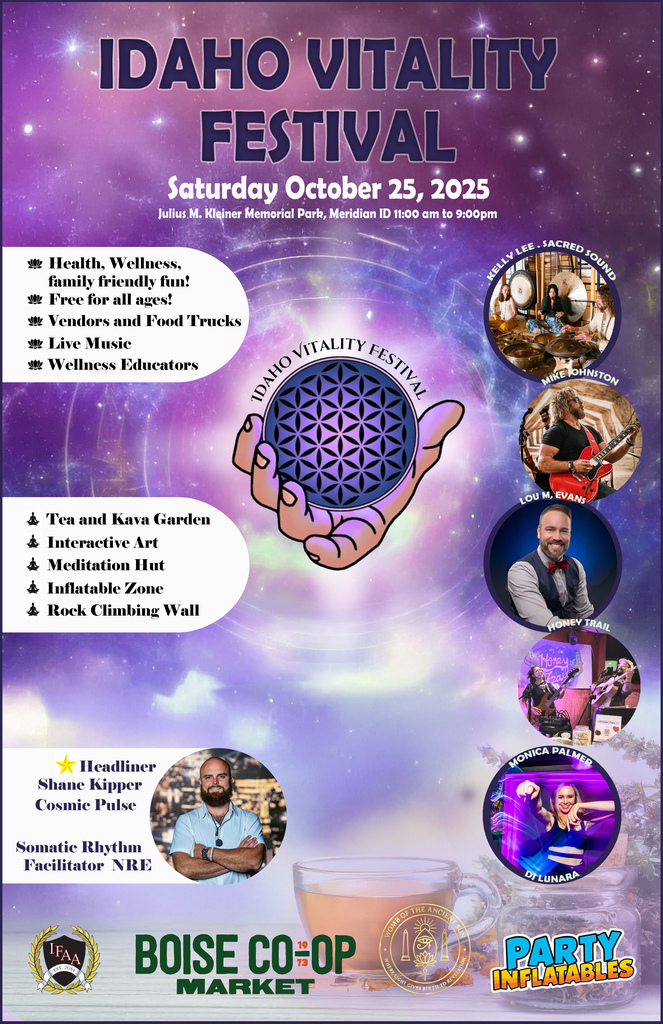 Idaho Vitality Festival. Saturday October 25, 2025. Julius M Kleiner Memorial Park, Meridian ID 11:00am to 9:00pm. Health, Wellness, family friendly fund. Free for all ages. Vendors and food trucks. Live music. Wellness educators.