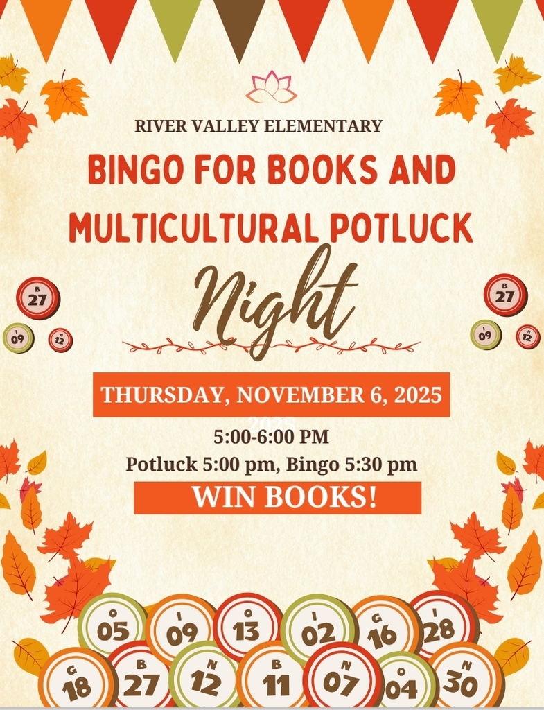 River Valley Elementary Bingo for books and multicultural potluck night Thursday November 6th, 2025 5:00- 6:00 p.m. Potluck 5:00 p.m., Bingo 5:30 pm Win Books!