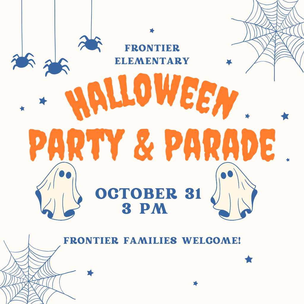 Halloween decor with text reading, "Frontier Elementary Halloween Party and Parade. October 31, 3pm. Frontier Families Welcome!