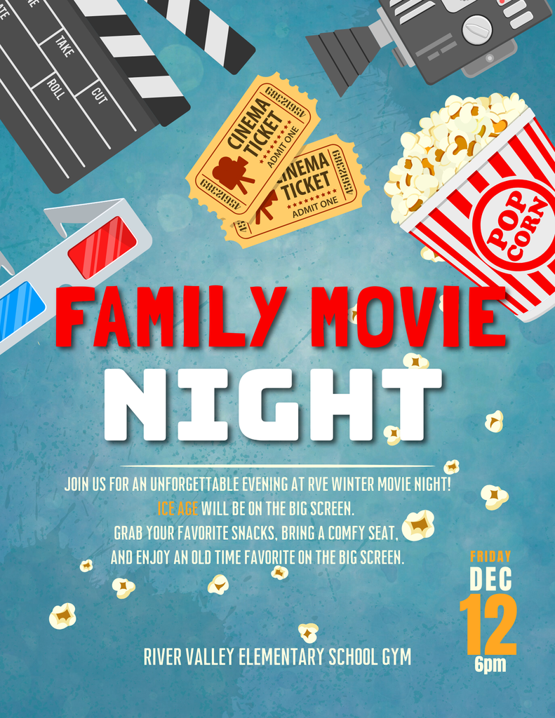 Family Movie Night Join us for an unforgettable evening at RVE winter movie night! Ice Age will be on the big screen Grab your favorite snacks, bring a comfy seat and enjoy an old time favorite on the big screen River Valley Elementary School gyn Friday Dec 12 6 p.m. on the 