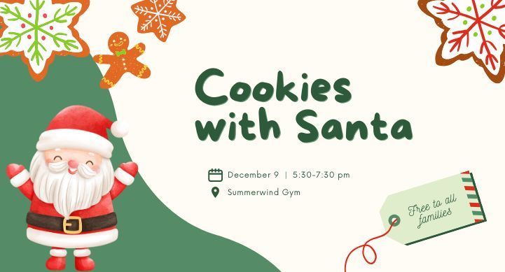 Cookies with santa  December 9th 5:30-7:30