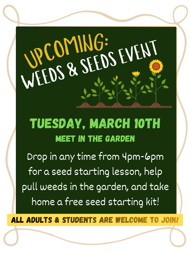Tuesday March 10 4-6pm for seed starting lesson and pulling weeds!