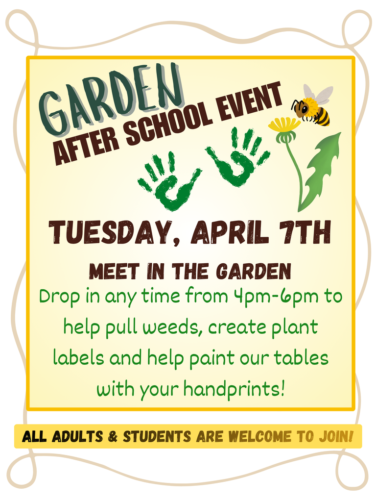 garden even tuesday april 7 after school. all are welcome