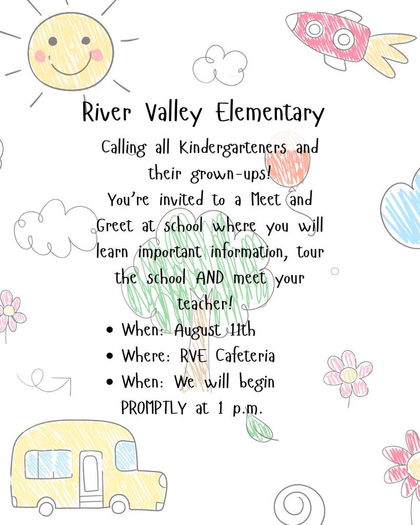 Calling all kindergartners and their grown ups! You're invited to a Meet and Greet at school where you will learn important information, tour the school, AND meet your teacher! When: August 11th Where RVE cafeteria When: We will begin promptly at 1 p.m.