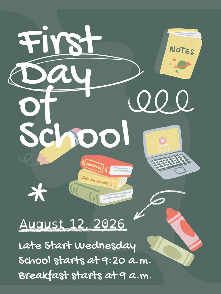 First day of school August 12, 2026 Late start wednesday School Starts at 9:20 a.m. Breakfast starts at 9 a.m.