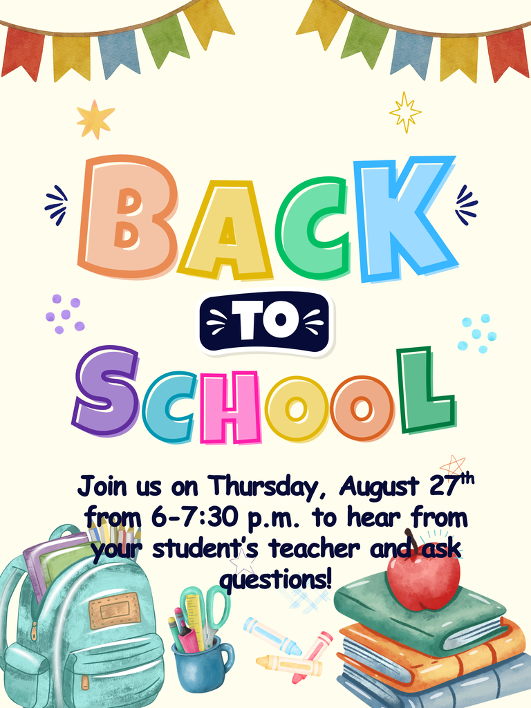 Back to School Join us on Thursday August 27 from 6-7:30 pm to hear from your student's teacher and ask questions!
