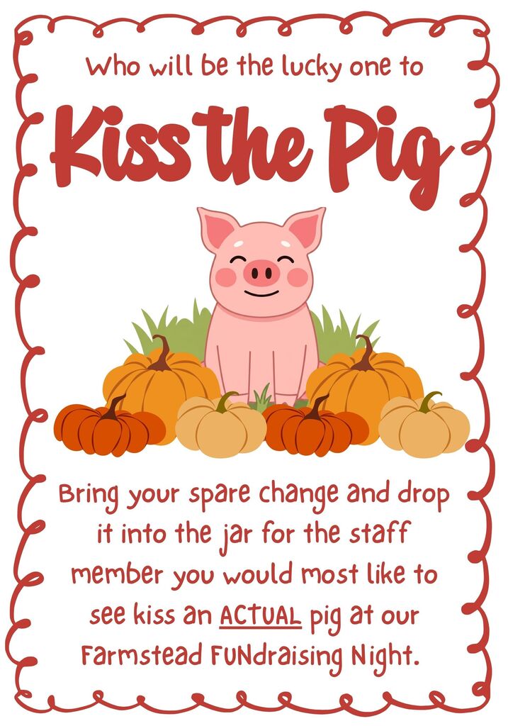 Kiss the Pig: Bring spare change to vote for staff member to kiss a pig!