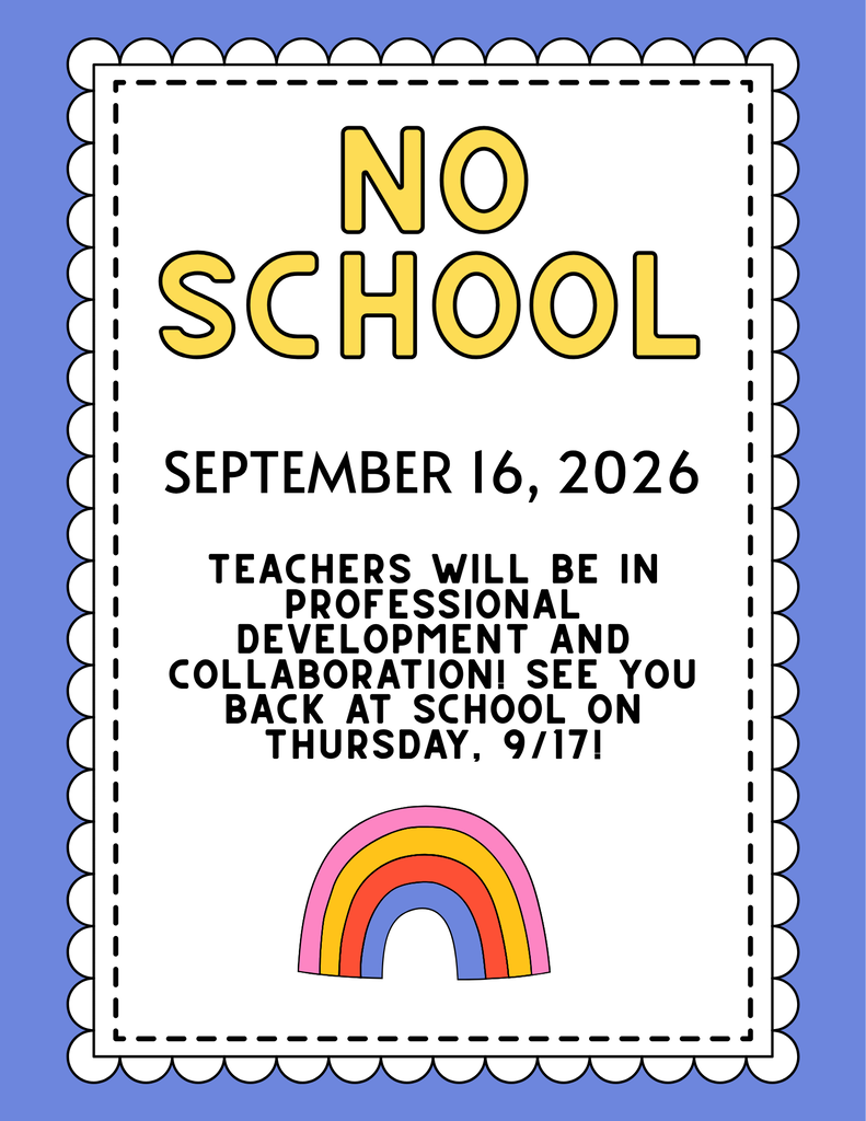 No school september 16, 2026 Teachers will be in professional development and collaboration. See you back at school on Thursday 9/17