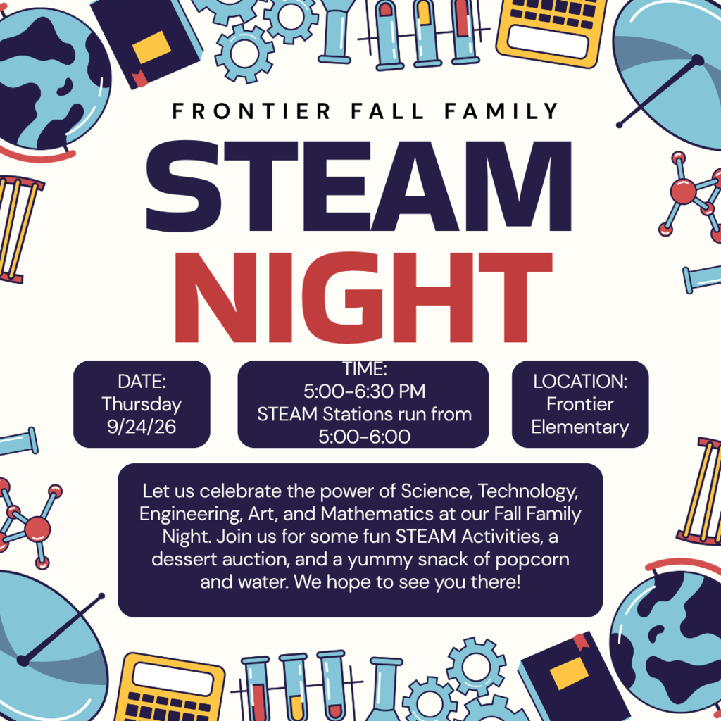 Flyer for Frontier Fall Family STEAM Night. The event is Thursday, September 24, 2026, from 5:00–6:30 PM at Frontier Elementary. STEAM activity stations will run from 5:00–6:00 PM. Families are invited to enjoy Science, Technology, Engineering, Art, and Math activities, a dessert auction, popcorn, and water. The flyer is decorated with colorful STEAM-themed illustrations, including globes, gears, test tubes, calculators, satellites, and books.