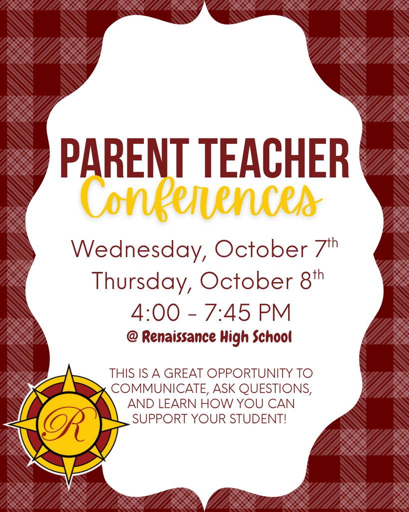 Parent teacher conferences wednesday october 7th thursday october 8th 4-7:45 pm @ renaissance high school. this is a great opportunity to communicate, ask questions, and learn how you can support your students.
