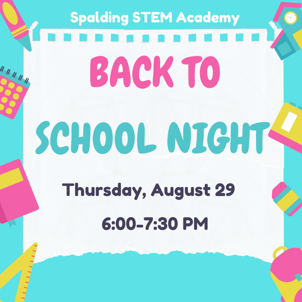 Text: Spalding STEM Academy Back to School Night. Thursday, August 29, 6:00-7:30 PM