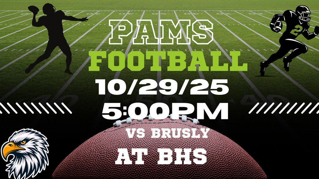 PAMS football game taking place at 4:30 against Brusly at BHS.