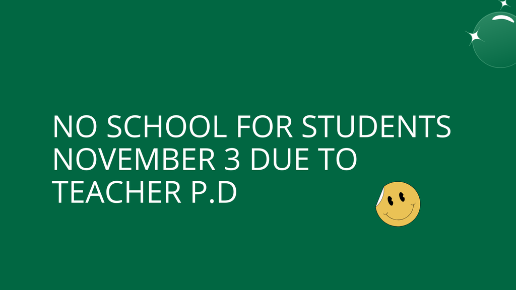 No school for students November 3 due to teacher P.D