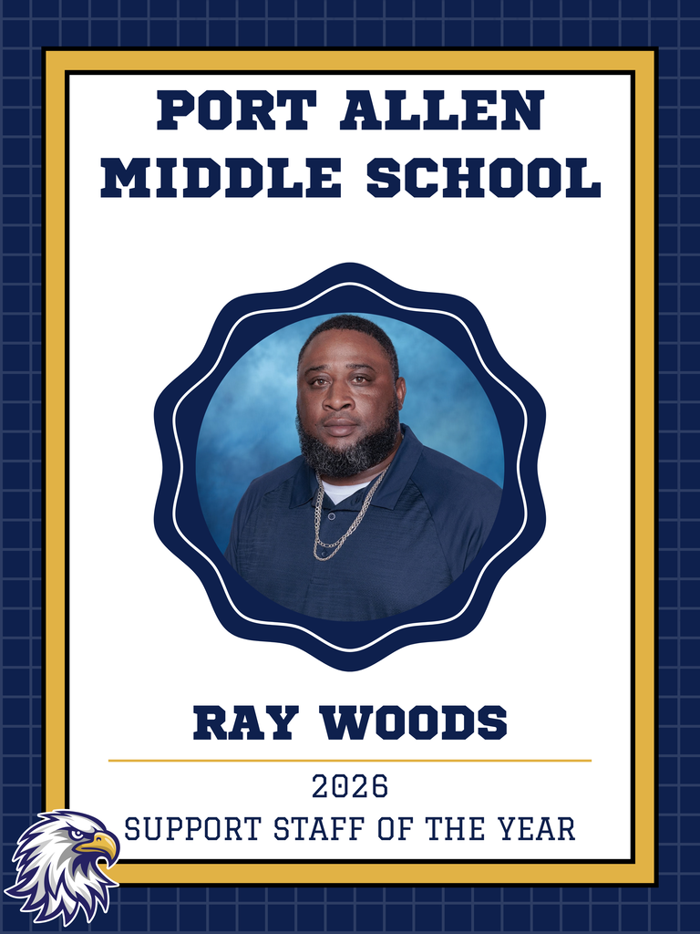A framed image of Ray Woods, a middle school employee, with a blue background. Text reads "PORT ALLEN MIDDLE SCHOOL, RAY WOODS, 2026 SUPPORT STAFF OF THE YEAR."
