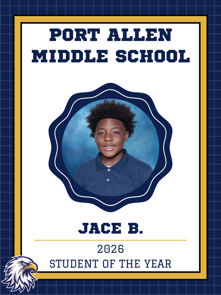 Blue and white background with a gold border. A circular picture of a smiling young boy. Text reads "Port Allen Middle School" and "JACE B. STUDENT OF THE YEAR 2026".