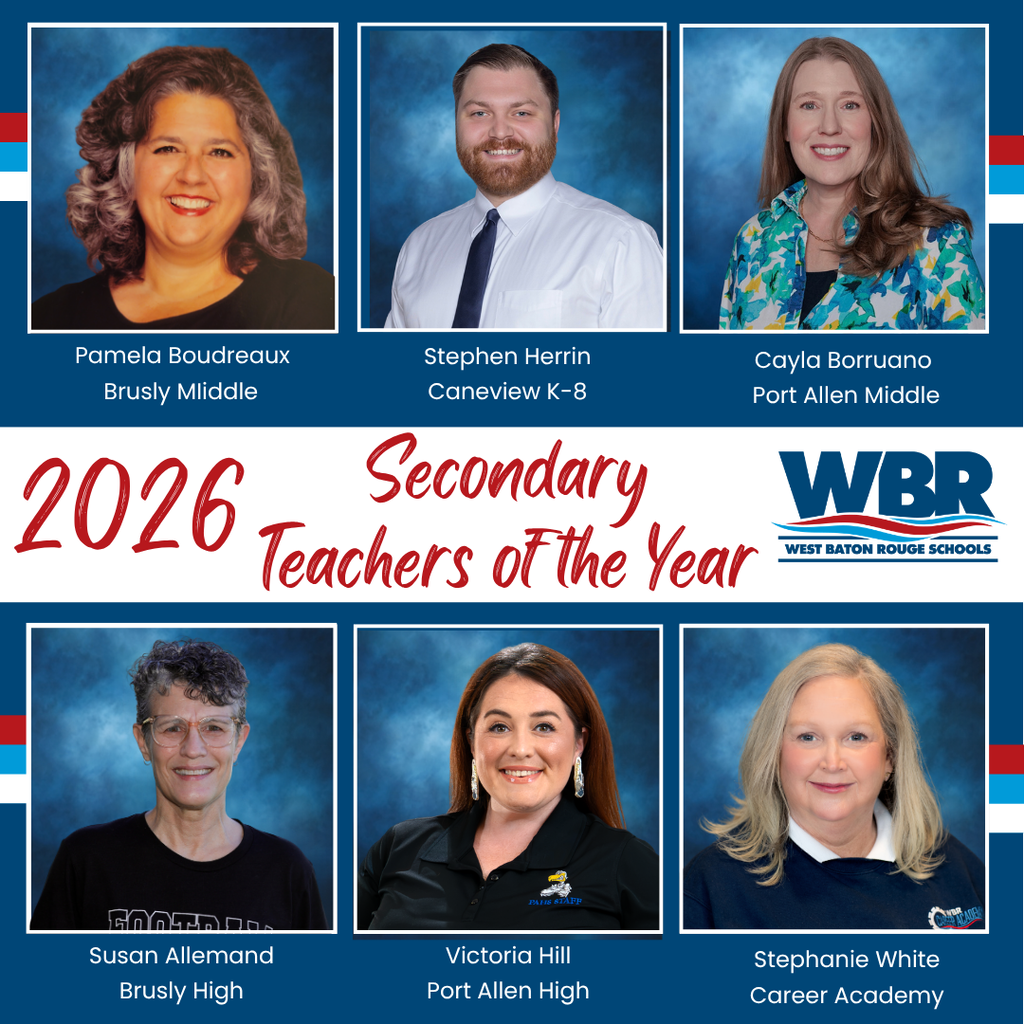 A blue background features six teacher portraits in a grid. Names and schools below: Pamela Boudreaux, Brusly Middle. Stephen Herin, Carencro K-8. Cayla Borruao, Port Allen Middle. Susan Alleman, Brusly High. Victoria Hill, Port Allen High. Stephanie White, Career Academy.