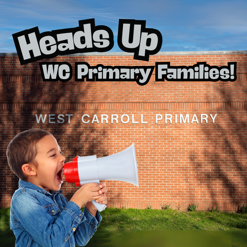 A young child in a denim shirt holds a red-and-white megaphone, shouting joyfully. Behind the child is the brick exterior of West Carroll Primary School. Bold black-and-white text at the top reads: “Heads Up WC Primary Families!” The image is cheerful and attention-grabbing, intended to alert families to important school updates.