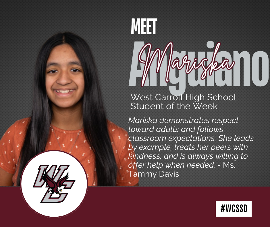 A student named Mariska Anguiano smiles in front of a dark textured background. She wears a rust-orange shirt with white designs and has long, straight black hair. Large text says "Meet Mariska Anguiano" and "West Carroll High School Student of the Week." A quote from Ms. Tammy Davis reads: “Mariska demonstrates respect toward adults and follows classroom expectations. She leads by example, treats her peers with kindness, and is always willing to offer help when needed.” The WCSSD logo appears at the bottom left.