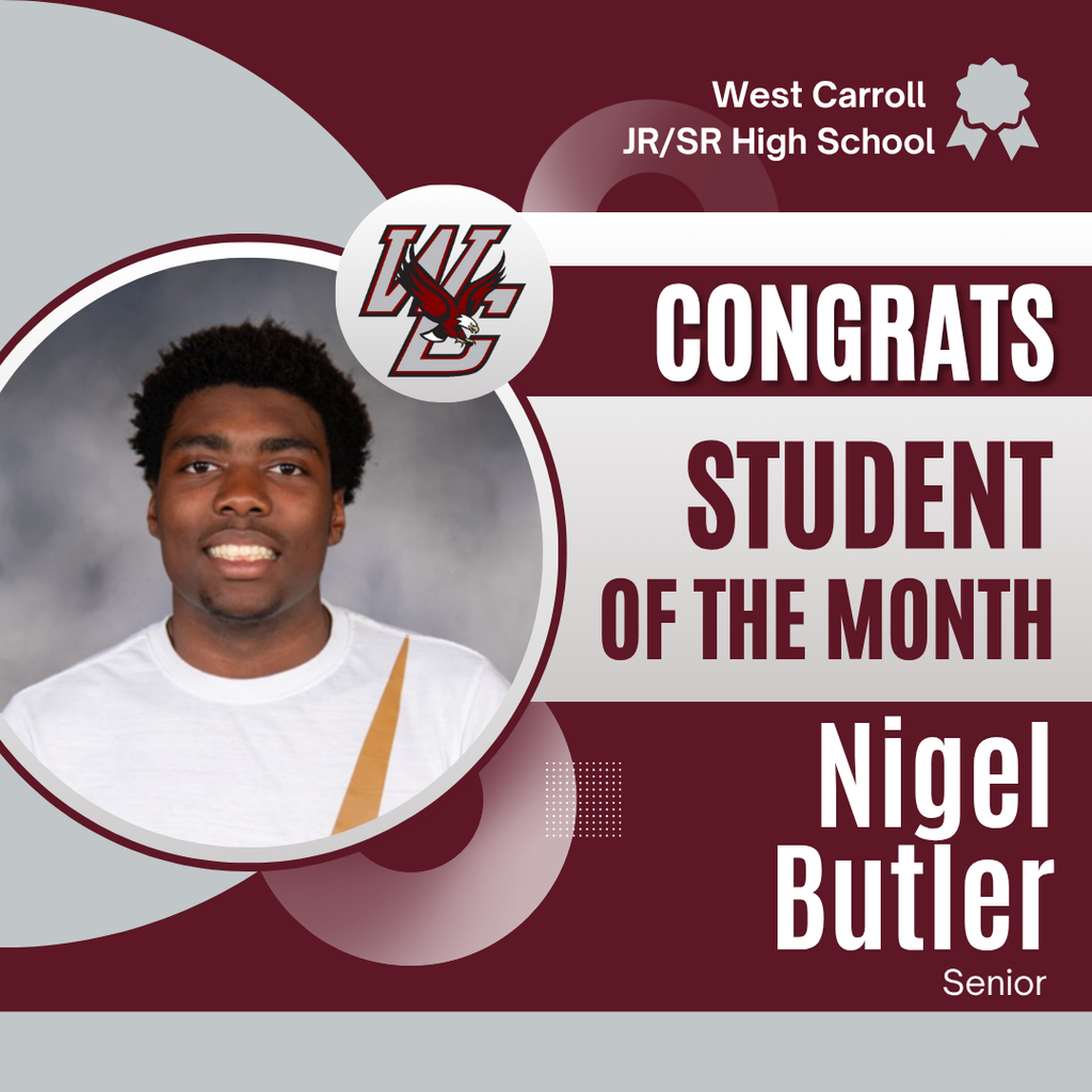 West Carroll branded graphic that reads “Congratulations Student of the Month.” The image includes the student’s name: Nigel Butler, class year: Senior, and the West Carroll logo, recognizing the student for their achievement.